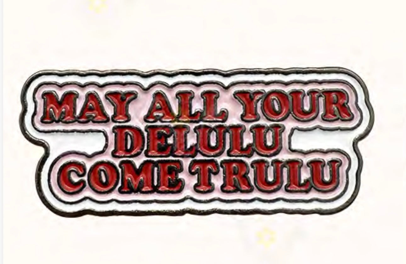 May all your delulu come trulu Metal Phone Sticker