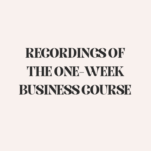 RECORDINGS OF THE ONE-WEEK BUSINESS COURSE